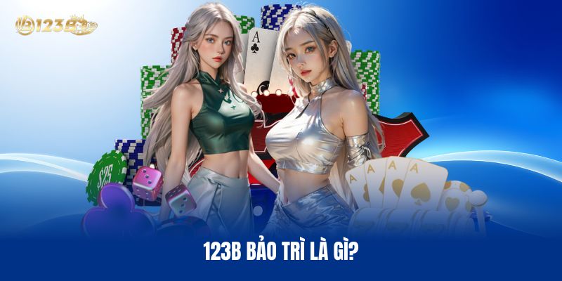 123B Bảo Trì Là Gì?