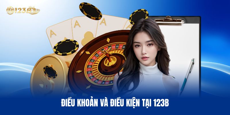 Điều Khoản Và Điều Kiện Cho Hội Viên Khi Tham Gia Tại 123B