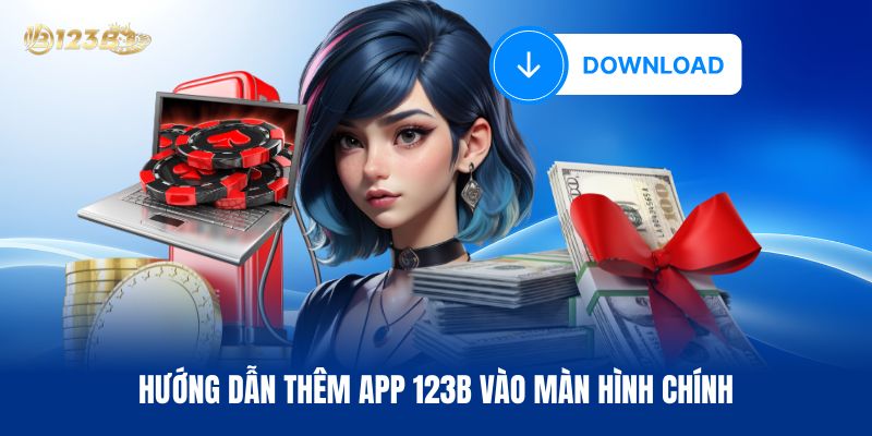 Hướng Dẫn Thêm App 123B Vào Màn Hình Chính