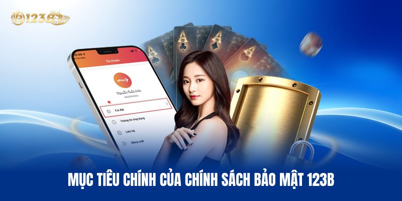 Mục Tiêu Chính Của Chính Sách Bảo Mật 123B