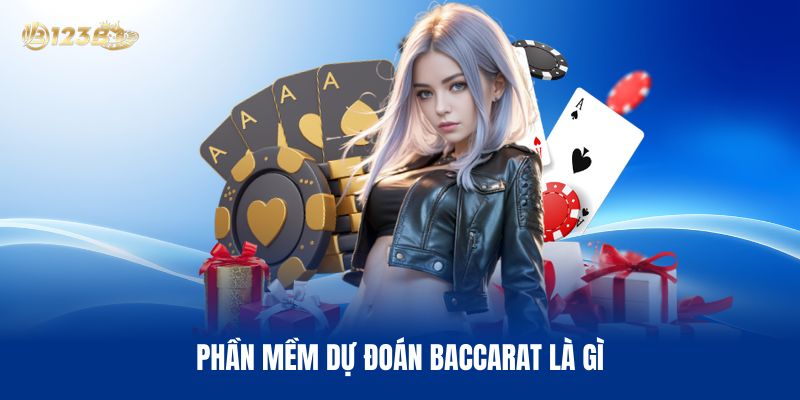 Phần Mềm Dự Đoán Baccarat Là Gì