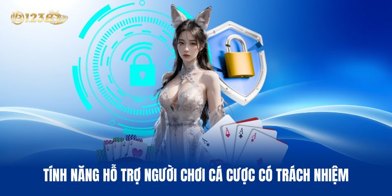 Tính Năng Tại 123B Hỗ Trợ Người Chơi Cá Cược Có Trách Nhiệm