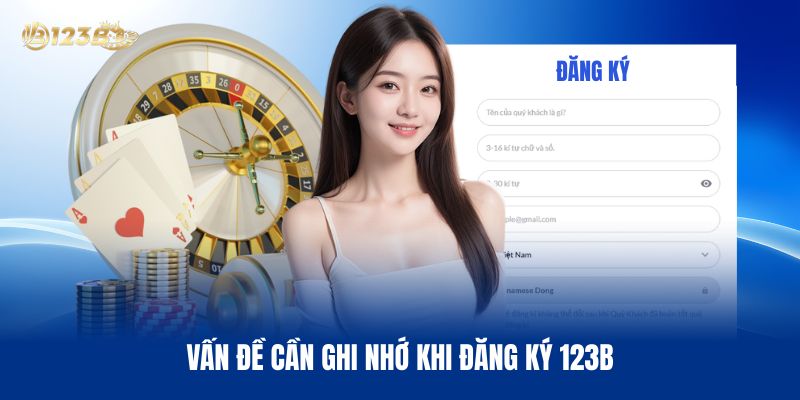 Vấn Đề Cần Ghi Nhớ Khi Đăng Ký 123B